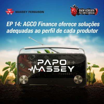 EP 14: AGCO Finance oferece soluções adequadas ao perfil de cada produtor