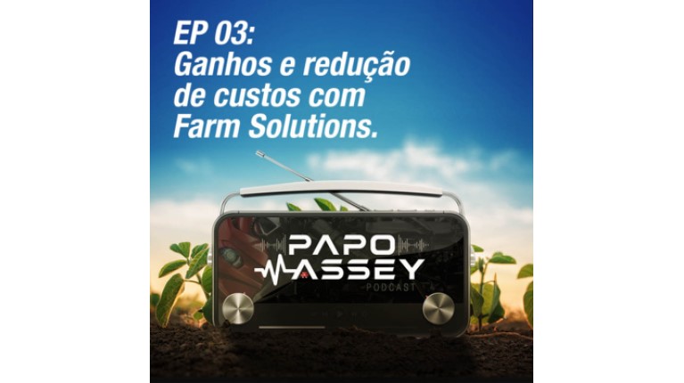EP 03: Ganhos e redução de custos com Farm Solutions.